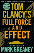 Tom Clancy's Full Force and Effect: INSPIRATION FOR THE THRILLING AMAZON PRIME SERIES JACK RYAN