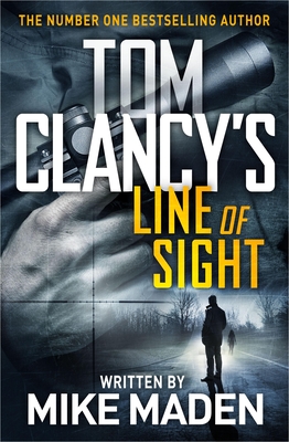 Tom Clancy's Line of Sight: THE INSPIRATION BEHIND THE THRILLING AMAZON PRIME SERIES JACK RYAN - Maden, Mike