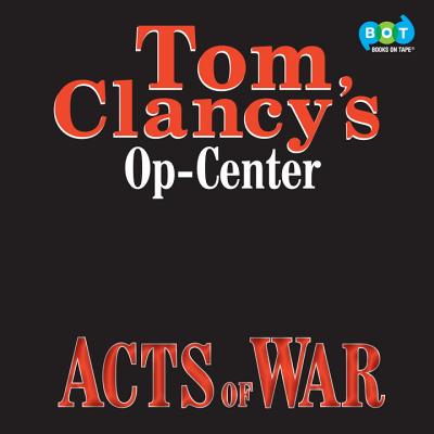 Tom Clancy's Op-Center #4: Acts of War - Clancy, Tom, and Pieczenik, Steve, and Kramer, Michael (Read by)