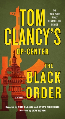 Tom Clancy's Op-Center: The Black Order - Rovin, Jeff, and Clancy, Tom (Contributions by), and Pieczenik, Steve (Contributions by)