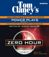 Tom Clancy's Power Plays: Zero Hour - Preisler, Jerome, and Clancy, Tom, General (Creator), and Greenberg, Martin, Professor (Creator)