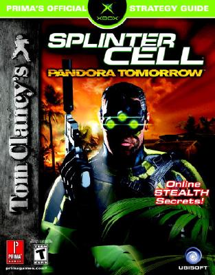 Tom Clancy's Splinter Cell: Pandora Tomorrow: Prima Official Game Guide - Prima Temp Authors, and Searle, Michael, and Searle, Mike