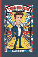 Tom Cruise: The Story of a Movie Hero