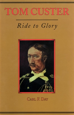 Tom Custer: Ride to Glory - Day, Carl F