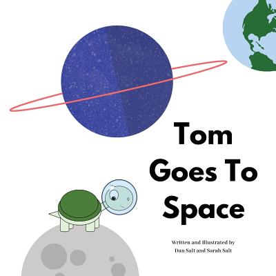 Tom Goes To Space: The Adventures of Tom Tortoise - Salt, Dan and Sarah