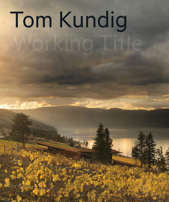 Tom Kundig: [Working Title] - Kundig, Tom