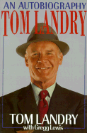 Tom Landry: An Autobiography - Landry, Tom