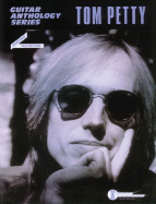 Tom Petty -- Guitar Anthology: Guitar/Tab/Vocal