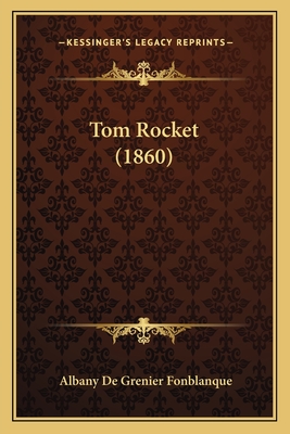 Tom Rocket (1860) - Fonblanque, Albany De Grenier, Jr.