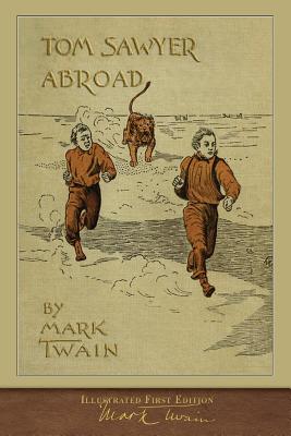 Tom Sawyer Abroad: 100th Anniversary Collection - Twain, Mark