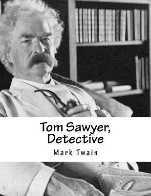 Tom Sawyer, Detective - Twain, Mark