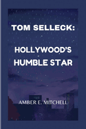 Tom Selleck: Hollywood's Humble Star