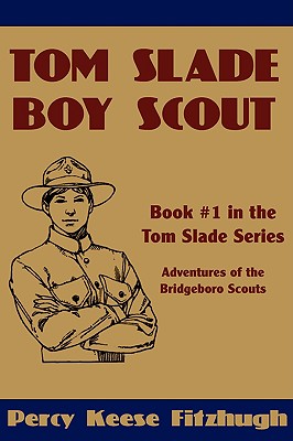 Tom Slade, Boy Scout - Fitzhugh, Percy Keese, and Black, Karen L (Editor)