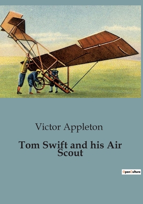 Tom Swift and his Air Scout - Appleton, Victor