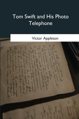 Tom Swift and His Photo Telephone - Appleton, Victor