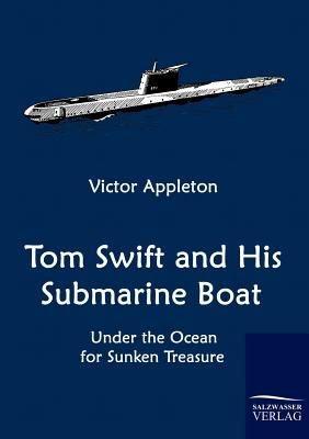 Tom Swift and His Submarine Boat - Appleton, Victor, II