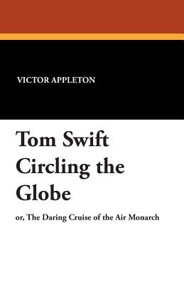 Tom Swift Circling the Globe - Appleton, Victor II