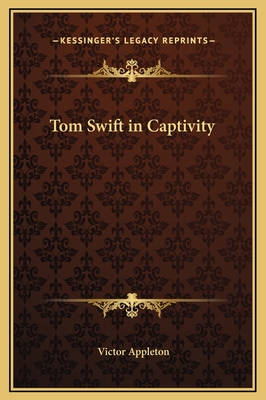 Tom Swift in Captivity - Appleton, Victor, II