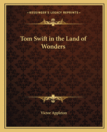 Tom Swift in the Land of Wonders