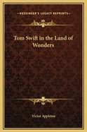 Tom Swift in the Land of Wonders