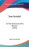 Tom Swindel: Or the Adventures of a Boomer (1893)