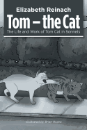 Tom - the Cat: The Life and Work of Tom Cat in Sonnets