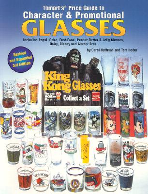 Tomart's Price Guide to Character and Promotional Glasses - Markowski, Carol, and Huffman, Carol Markowski, and Tumbusch, T N (Photographer)