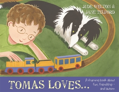 Tomas Loves...: A Rhyming Book about Fun, Friendship - And Autism - Welton, Jude