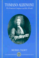 Tomaso Albinoni: The Venetian Composer and His World - Talbot, Michael