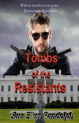 Tombs of the Resistants - Randolph, Sue Ellen