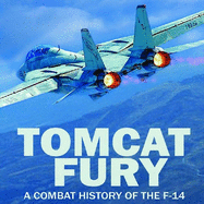 Tomcat Fury: A Combat History of the F-14