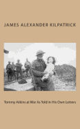 Tommy Atkins at War: As Told in His Own Letters