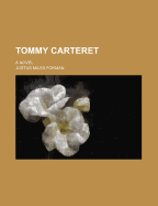 Tommy Carteret: A Novel... - Forman, Justus Miles