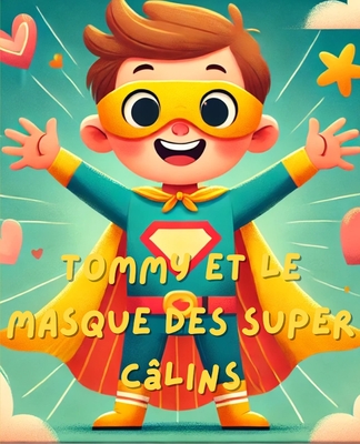 Tommy et le Masque Jaune des Super C?lins "lire et colorier": Livre ? lire et ? colorier, interactif, pour les plus petits - Errichiello, Michela (Contributions by), and Errichiello, Nicholas