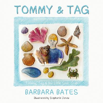 Tommy & Tag: Tommy, Tag & the Little 'lost' Crab - Bates, Barbara