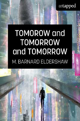 Tomorrow and Tomorrow and Tomorrow - Eldershaw, M. Barnard