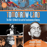 Tomorrow-Land: The 1964-65 World's Fair and the Transformation of America