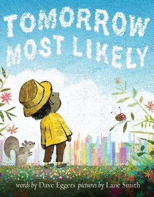 Tomorrow Most Likely (Read Aloud Family Books, Mindfulness Books for Kids, Bedtime Books for Young Children, Bedtime Picture Books) - Eggers, Dave, and Smith, Lane (Illustrator)