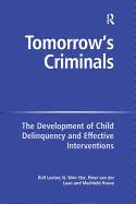 Tomorrow's Criminals: The Development of Child Delinquency and Effective Interventions