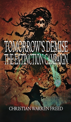 Tomorrow's Demise: The Extinction Campaign - Freed, Christian Warren