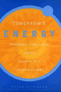 Tomorrow's Energy: Hydrogen, Fuel Cells, and the Prospects for a Cleaner Planet - Hoffmann, Peter, and Harkin, Tom, Senator (Foreword by)