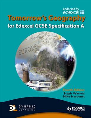 Tomorrow's Geography for Edexcel GCSE Specification A - Warren, Steph, and Harcourt, Mike