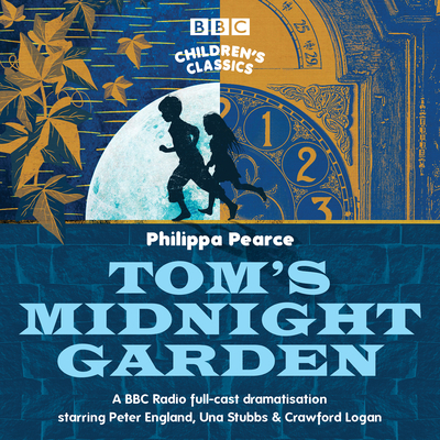 Tom's Midnight Garden - Pearce, Philippa, and Logan, Crawford (Read by), and Stubbs, Una (Read by)