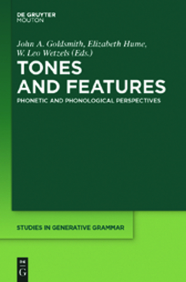 Tones and Features: Phonetic and Phonological Perspectives - Goldsmith, John a (Editor), and Hume, Elizabeth (Editor), and Wetzels, Leo (Editor)
