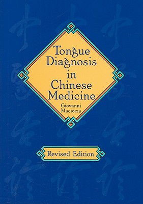 Tongue Diagnosis in Chinese Medicine - Maciocia, Giovanni