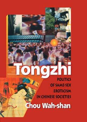 Tongzhi: Politics of Same-Sex Eroticism in Chinese Societies - Coleman, Edmond J, and Chou, Wah-Shan