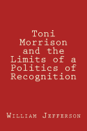 Toni Morrison and the Limits of a Politics of Recognition