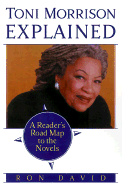 Toni Morrison Explained: A Reader's Road Map to the Novels