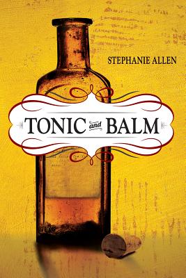 Tonic and Balm - Allen, Stephanie