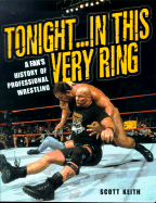 Tonight...in This Very Ring: A Fan's History of Professional Wrestling